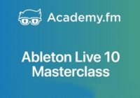 Academy.fm Ableton Live 10 Masterclass
