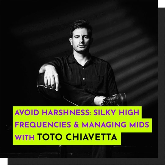 343 Pro Sessions Toto Chiavetta: Avoid Harshness – Silky Highs & Managing Mids TUTORIAL
