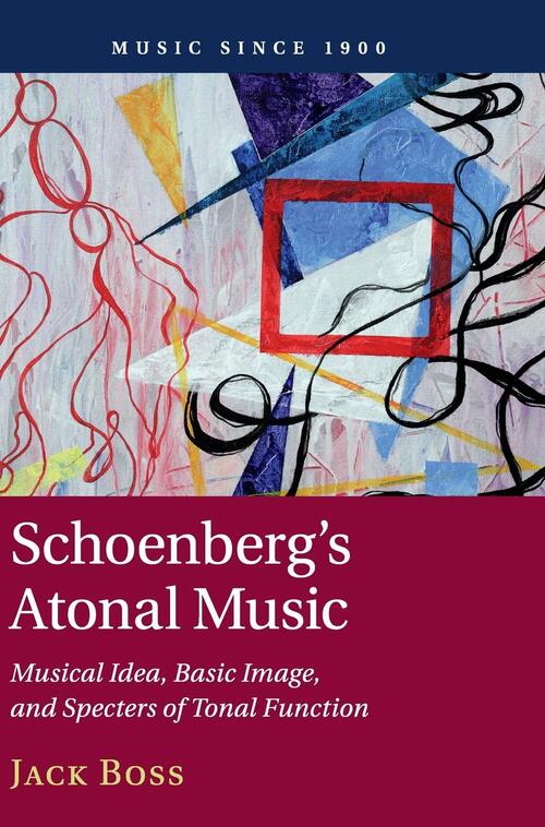 Schoenberg’s Atonal Music: Musical Idea, Basic Image & Specters of Tonal Function
