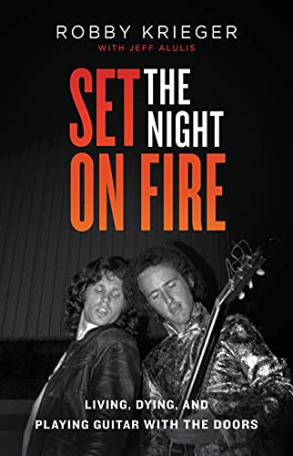 Set the Night on Fire: Living, Dying & Playing Guitar With the Doors PDF