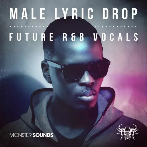 Monster Sounds Male Lyric Drop Future R&B Vocals MULTIFORMAT