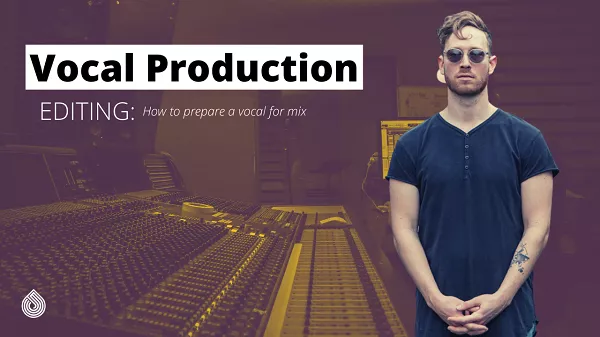 Vocal Production Editing How to Prepare a Vocal for Mix TUTORIAL