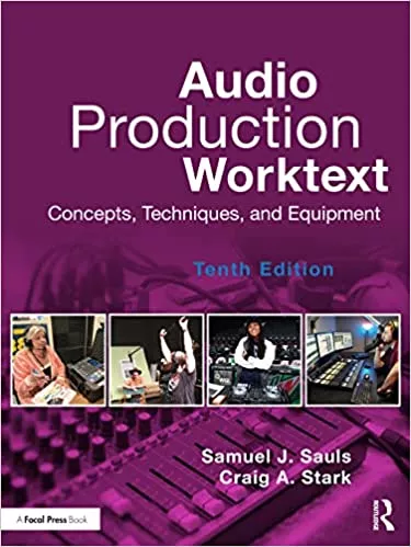 Audio Production Worktext: Concepts, Techniques & Equipment, 10th Edition