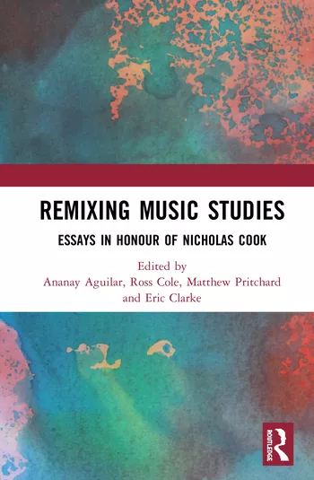 Remixing Music Studies: Essays in Honour of Nicholas Cook PDF