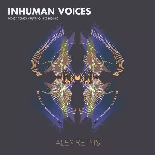 Alex Retsis Inhuman Voices Noisy Tones Multiphonics Bionic WAV