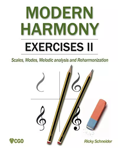 MODERN HARMONY EXERCISES II: Scales, Modes, Melodic analysis and Reharmonization (Harmony in Modern Music)
