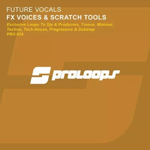 Proloops Future Vocals FX Voices & Scratch Tools WAV