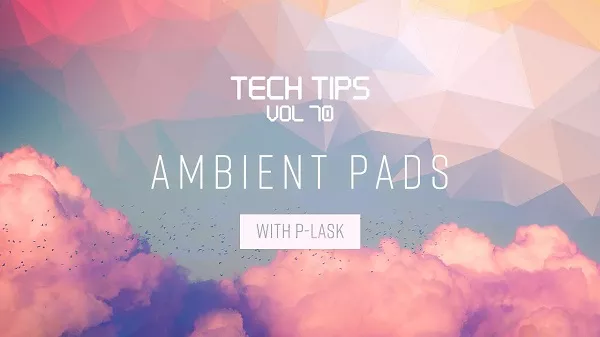 Sonic Academy Tech Tips Volume 70 with P-LASK TUTORIAL
