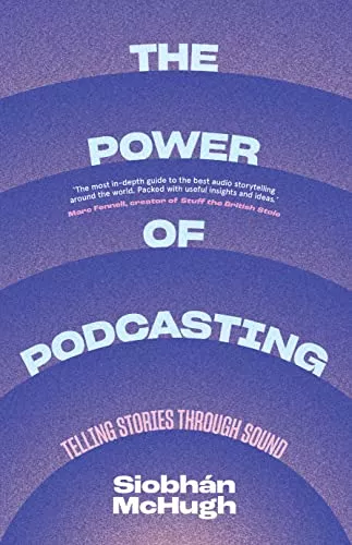 The Power of Podcasting: Telling Stories Through Sound PDF