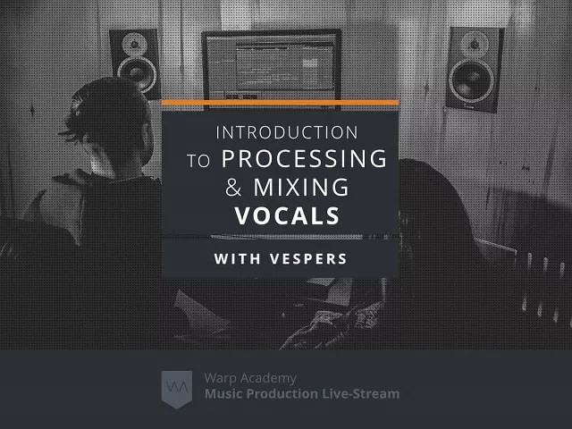 Warp Academy Introduction to Vocal Processing & Mixing TUTORIAL