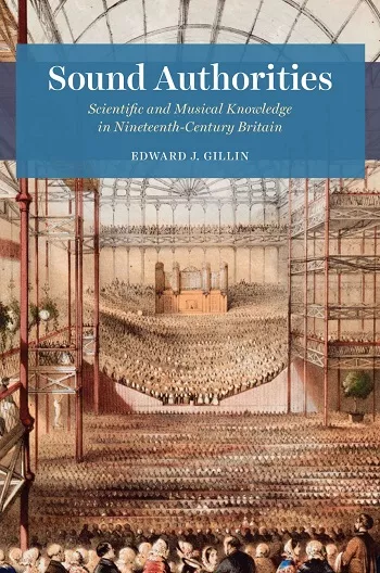 Sound Authorities: Scientific & Musical Knowledge in Nineteenth-Century Britain PDF