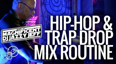 Digital DJ Tips Jazzy Jeff Hip-Hop & Trap Drop Mix Routine TUTORIAL