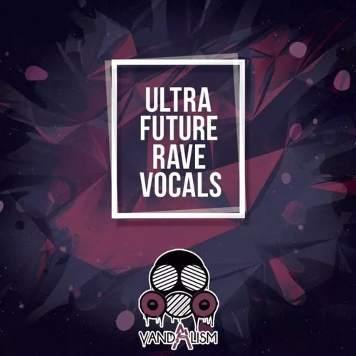 Ultra Future Rave Vocals WAV