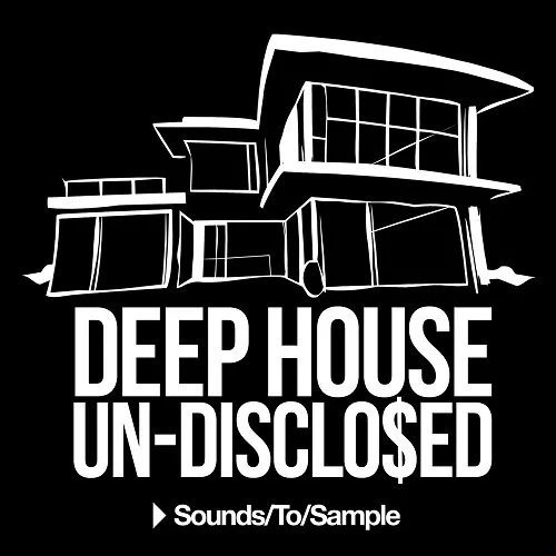 Sounds To Sample Deep House Un-Disclo$ed WAV MIDI