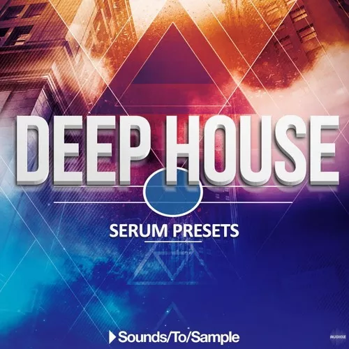 Sounds to Sample Deep House Serum Presets