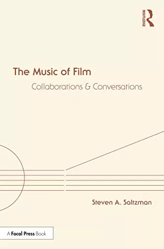 Steven A. Saltzman The Music of Film Collaborations & Conversations True PDF
