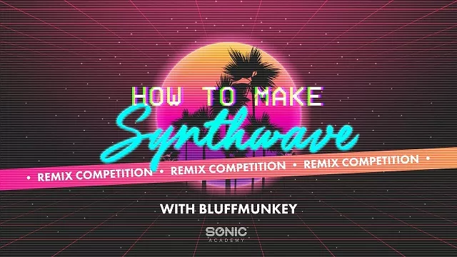Sonic Academy How To Make Synthwave with Bluffmunkey TUTORIAL