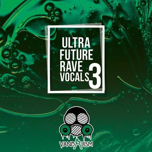 Vandalism Ultra Future Rave Vocals 3 WAV