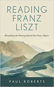Reading Franz Liszt: Revealing the Poetry Behind the Piano Music