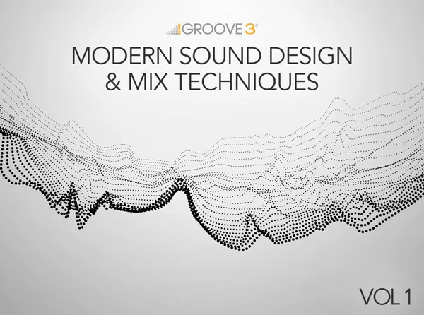 Groove3 Modern Sound Design & Mix Techniques TUTORIAL