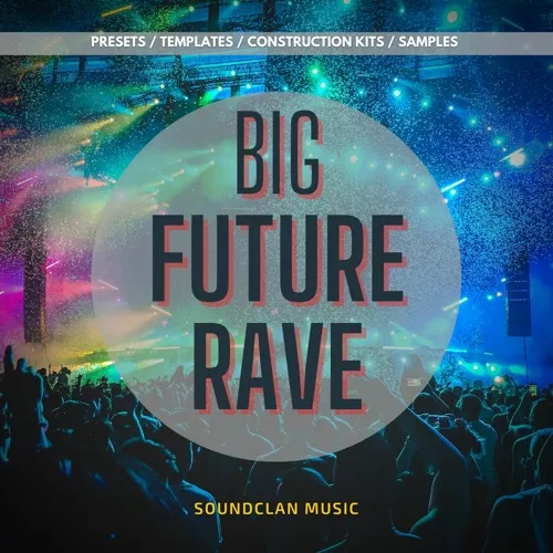 Soundclan Music Big Future Rave WAV MIDI Spire FLP