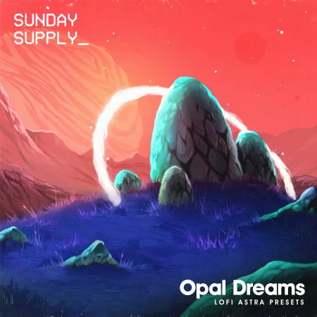 Sunday Supply Opal Dreams Lo-fi Astra Presets 
