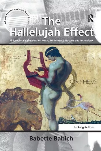 The Hallelujah Effect: Philosophical Reflections on Music Performance Practice & Technology