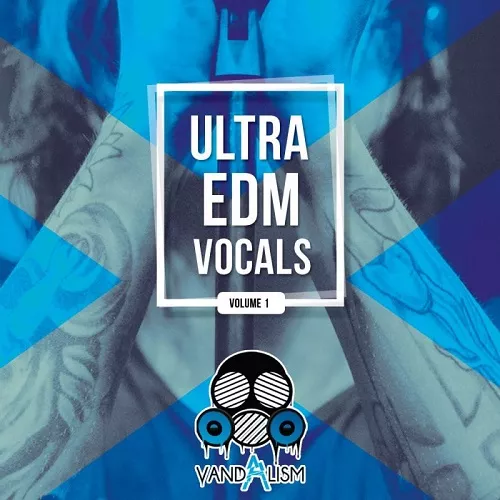 Vandalism Ultra EDM Vocals Vol.1 WAV