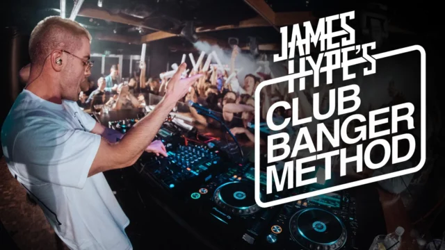Digital DJ Tips James Hype's Club Banger Method TUTORIAL