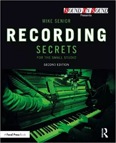 Recording Secrets for the Small Studio (Sound On Sound Presents...) 2nd Edition PDF