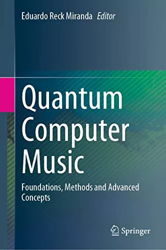 Quantum Computer Music Foundations, Methods Advanced Concepts
