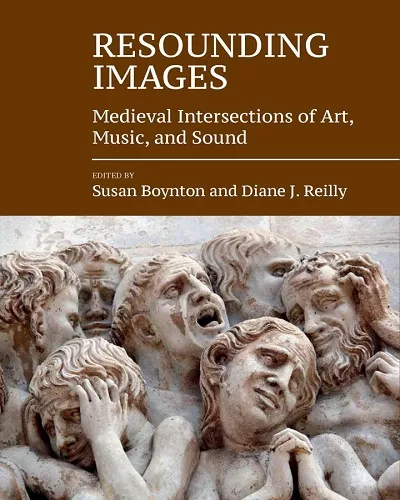 Resounding Images: Medieval Intersections of Art Music & Sound PDF