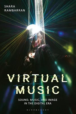 Virtual Music: Sound, Music & Image in the Digital Era