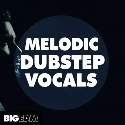 Big EDM Melodic Dubstep Vocals [WAV MIDI]