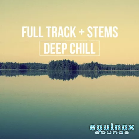 Equinox Sounds Full Track & Stems Deep Chill