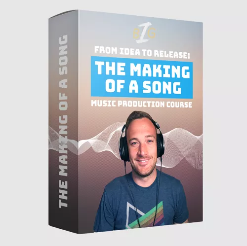 The Making Of A Song: From Idea To Release Music Production Course With Big Z