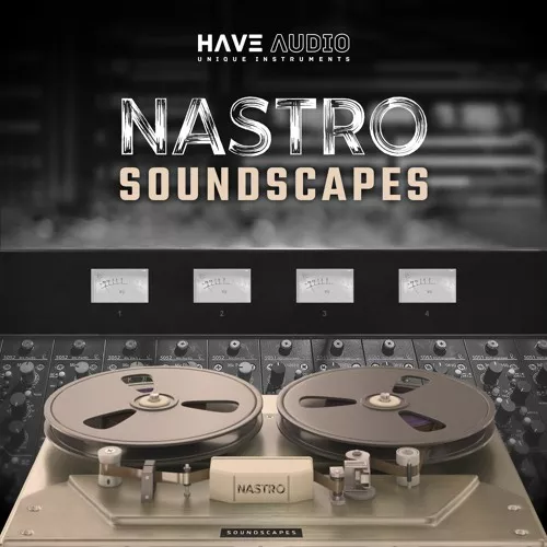Have Audio NASTRO Soundscapes [KONTAKT]