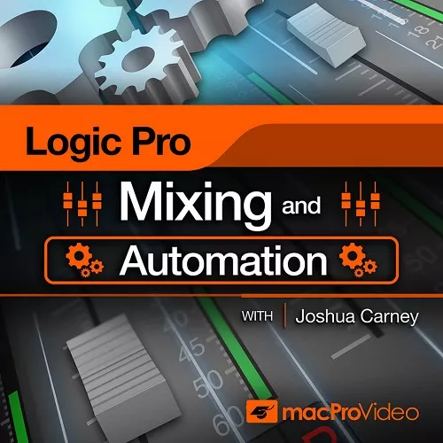 MacProVideo Logic Pro 104 Mixing & Automation with Joshua Carney [TUTORIAL] 